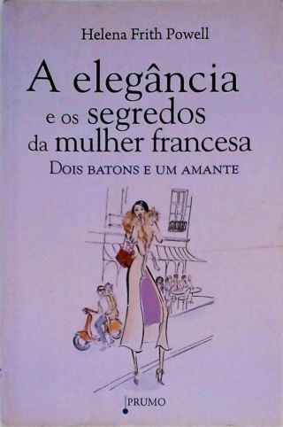 A Elegância E Os Segredos Da Mulher Francesa