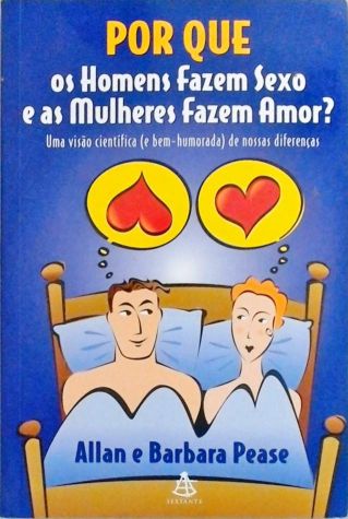 Por Que Os Homens Fazem Sexo E As Mulheres Fazem Amor?