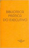 Biblioteca Prática do Executivo 