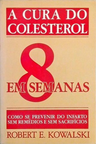 A Cura Do Colesterol Em 8 Semanas