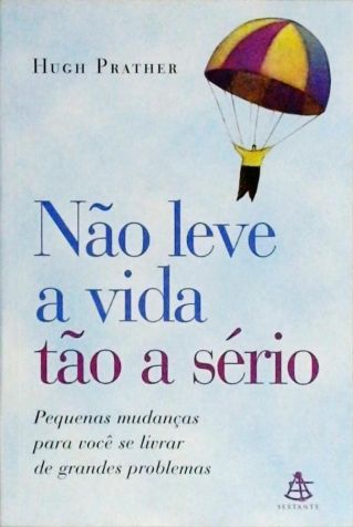 Não Leve A Vida Tão A Sério