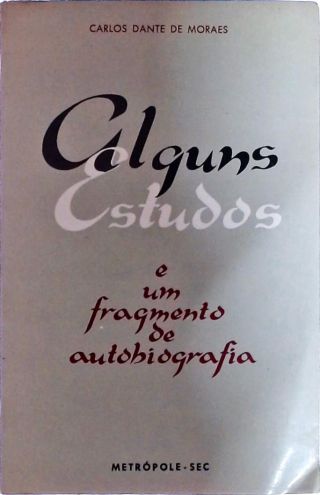 Alguns Estudos e um Fragmento de Autobiografia