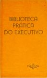 Biblioteca Prática do Executivo - Técnicas de Comunicação e Expressão Oral