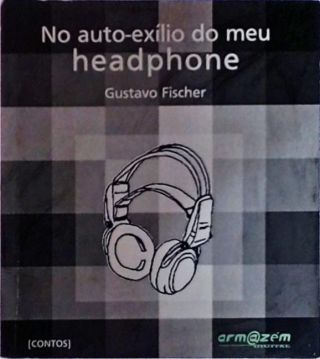 No Auto-Exílio do Meu Headphone