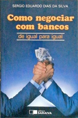 Como Negociar Com Bancos De Igual Para Igual