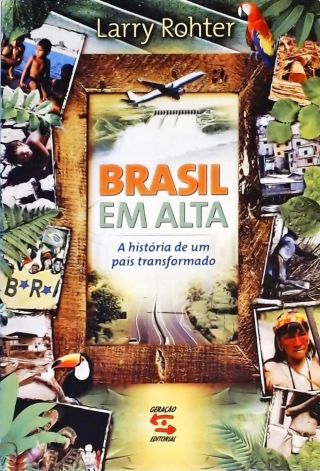 Brasil Em Alta - A História De Um País Transformado  