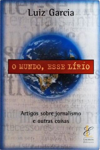 O Mundo, Esse Lírio