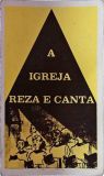 A Igreja Reza E Canta