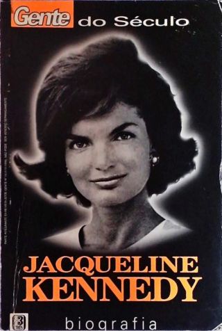 Gente Do Século - Jacqueline Kennedy - Biografia
