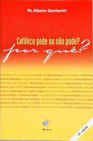 Católico Pode Ou Não Pode? Por Que?