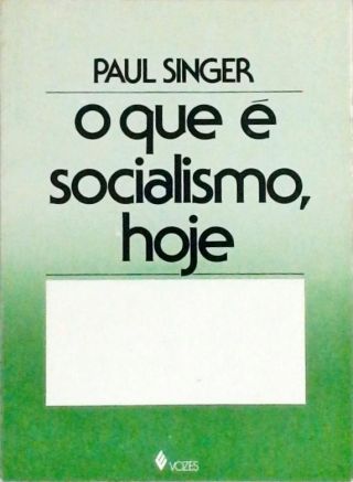 O Que É Socialismo, Hoje