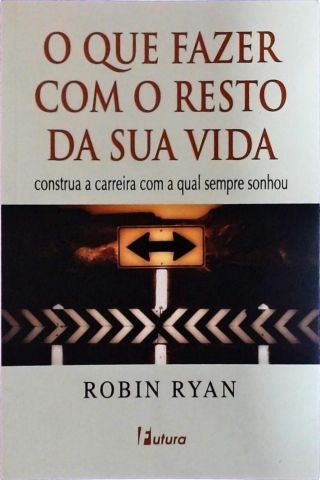 O Que Fazer Com O Resto De Sua Vida