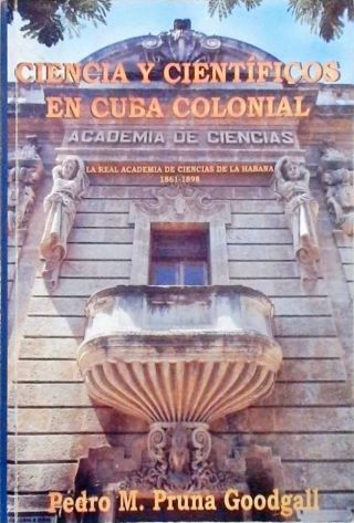 Ciencia Y Científicos En Cuba Colonial