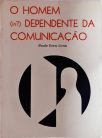 O Homem (in?) Dependente da Comunicação