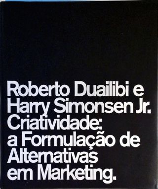 Criatividade - A Formulação de Alternativas em Marketing