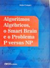 Algoritmos Algébricos, O Smart Brain E O Problema P Versus Np