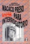 Macaco Preso Para Interrogatório