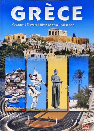 Grèce - Voyager à Travers lHistoire et la Civilisation