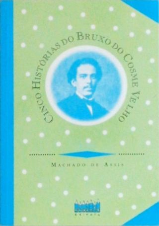 Cinco Histórias Do Bruxo Do Cosme Velho