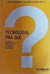 Tecnologia Pra Quê?