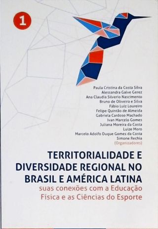 Territorialidade E Diversidade Regional No Brasil E América Latina - Volume 1