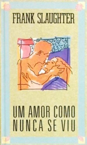 Um Amor Como Nunca Se Viu