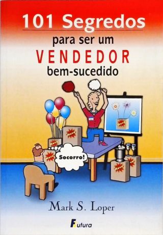 101 Segredos Para Ser Um Vendedor Bem-Sucedido