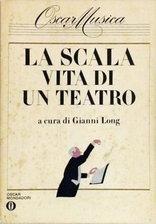 La Scala - Vita Di Un Teatro