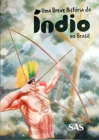 Uma Breve História Do Índio No Brasil