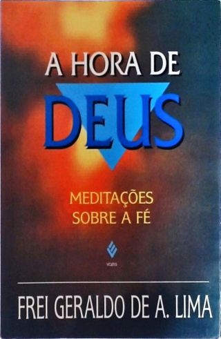 A Hora De Deus - Meditações Sobre A Fé