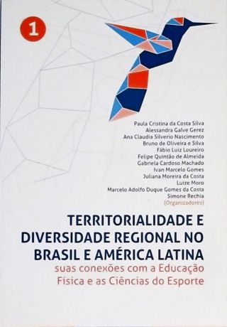 Territorialidade E Diversidade Regional No Brasil E América Latina - Volume 1