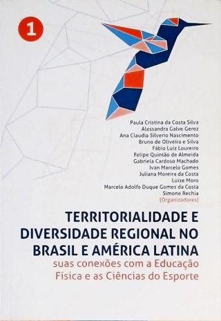 Territorialidade E Diversidade Regional No Brasil E América Latina - Volume 1