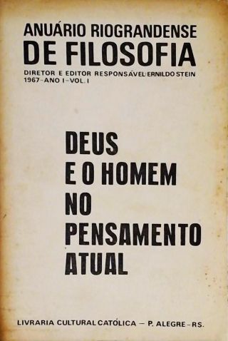 Anuário Riograndense de Filosofia - Deus e o Homem no Pensamento Atual (Ano I - Volume I)