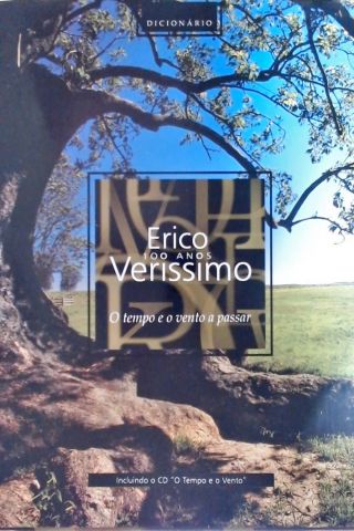 Erico Verissimo, 100 Anos - O Tempo e o Vento a Passar