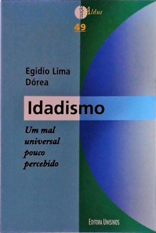 Idadismo - Um Mal Universal Pouco Percebido