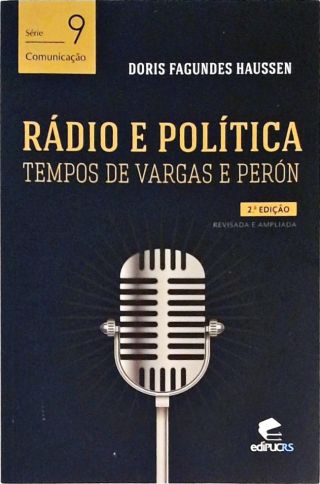 Rádio E Política - Tempos de Vargas e Perón