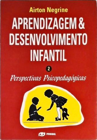 Aprendizagem e Desenvolvimento Infantil - Vol. 2