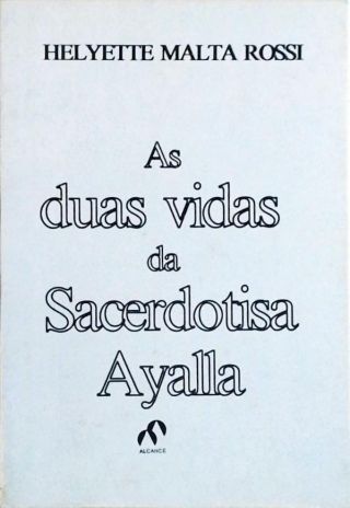 As Duas Vidas da Sacerdotisa Ayalla