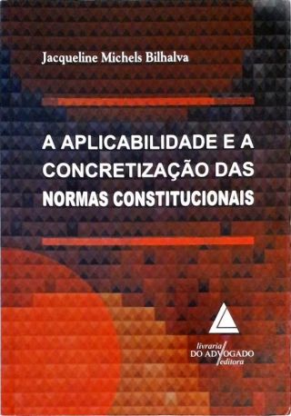 A Aplicabilidade e a Concretização das Normas Constitucionais