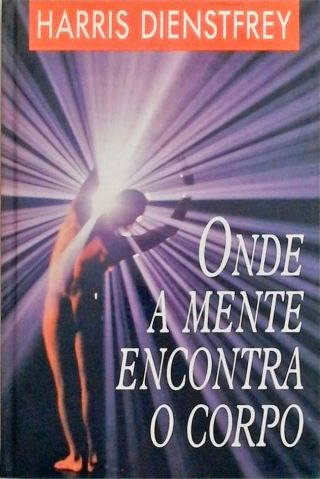 ONDE A MENTE ENCONTRA O CORPO