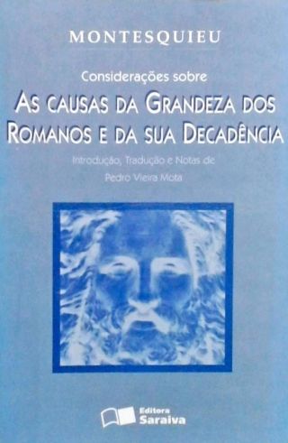 Considerações Sobre As Causas Da Grandeza Dos Romanos E Da Sua Decadência