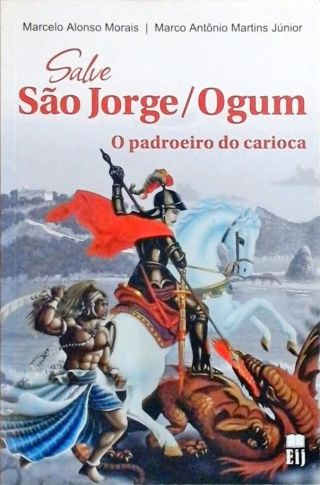 Salve São Jorge/Ogum - O Padroeiro Do Carioca