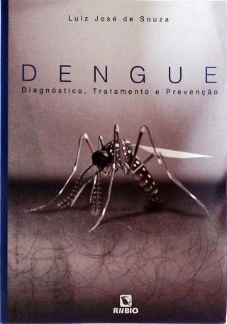 Dengue Diagnostico Tratamento e Prevençao