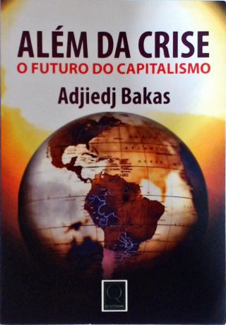 Além Da Crise O Futuro Do Capitalismo O Futuro Do Capitalismo       