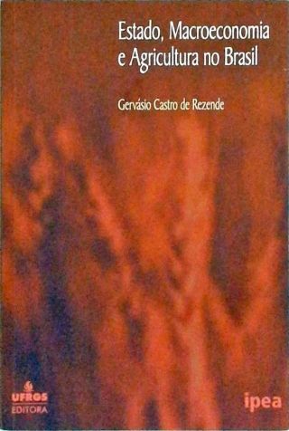 Estado, Macroeconomia e Agricultura no Brasil