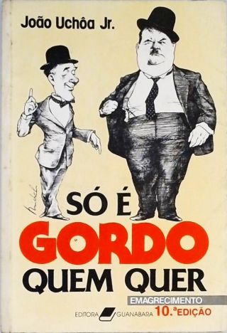 Só É Gordo Quem Quer