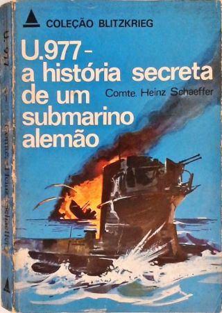 U. 977 - A História Secreta de um Submarino Alemão
