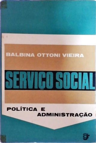 Serviço Social - Política e Administração
