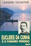 Euclides da Cunha e o Paraíso Perdido