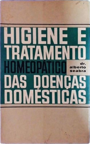 HIGIENE E TRATAMENTO HOMEOPÁTICO DAS DOENÇAS DOMÉSTICAS